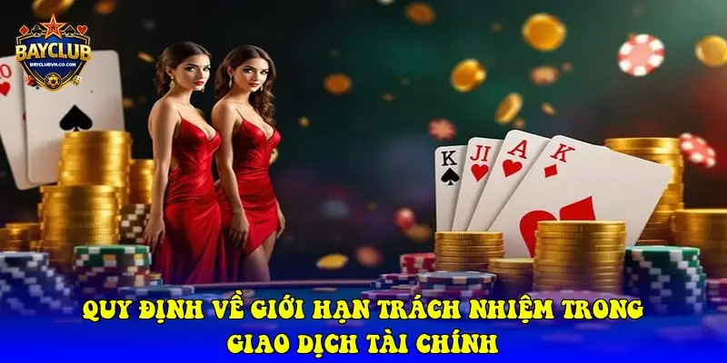 Quy định về giới hạn trách nhiệm trong giao dịch tài chính