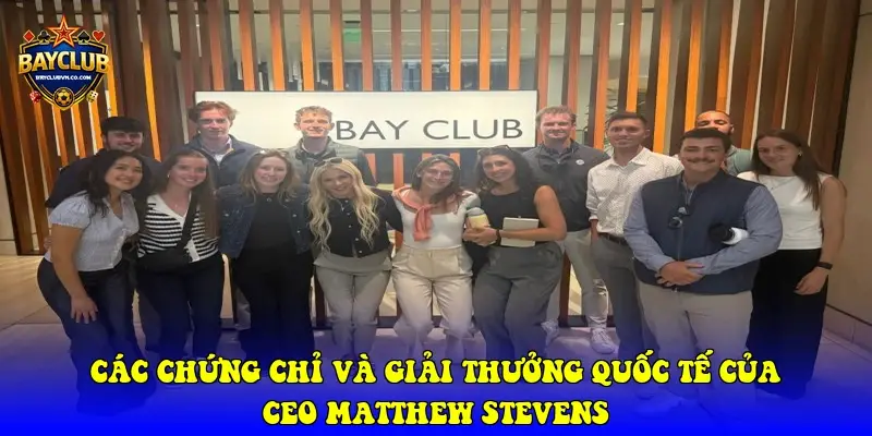 Các chứng chỉ và giải thưởng quốc tế của CEO Matthew Stevens