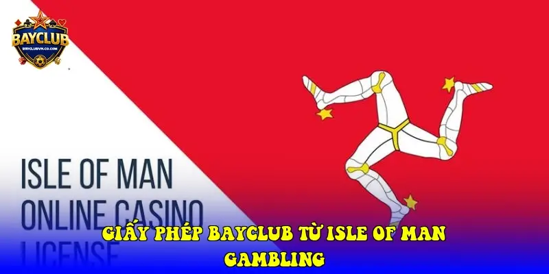 Giấy phép BAYCLUB từ Isle of Man Gambling