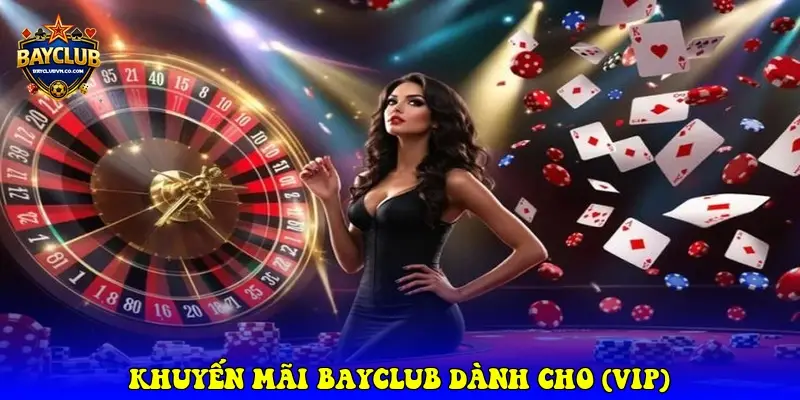 Khuyến mãi BAYCLUB dành cho (VIP)