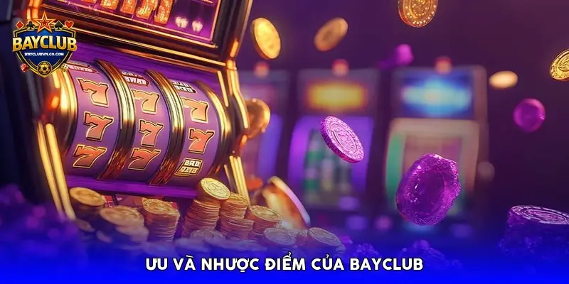 Ưu và nhược điểm của BAYCLUB